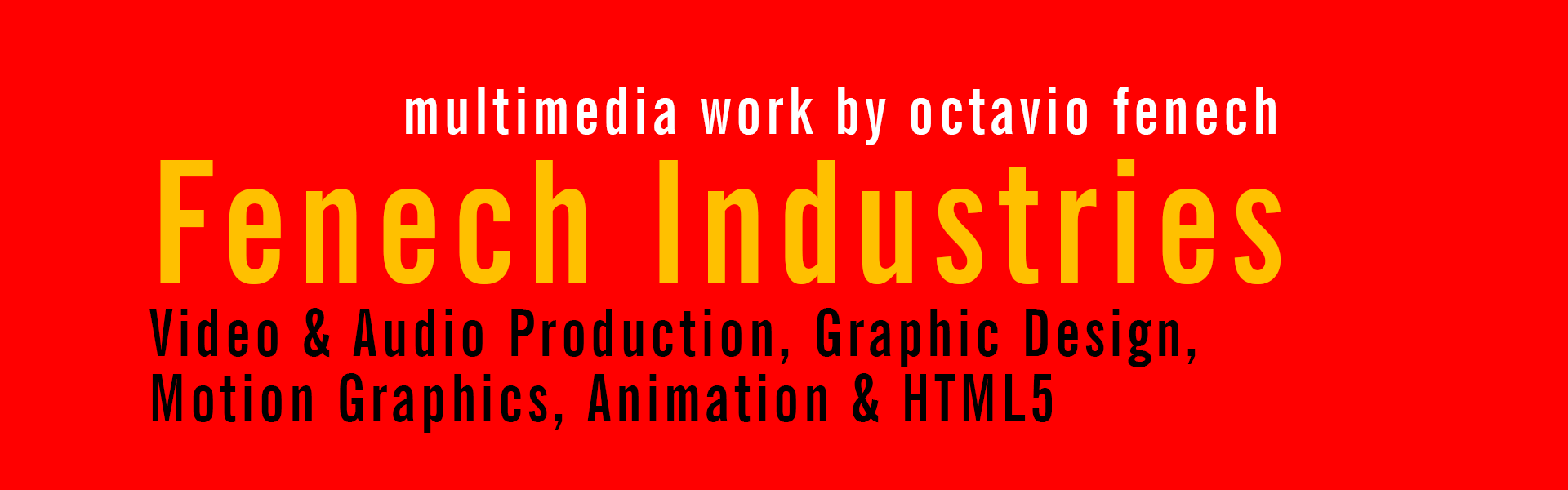 Octavio Fenech. Video & Audio Production, Graphic Design, Motion Graphics and Animation
